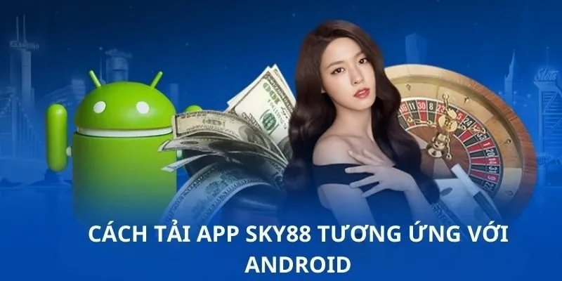 Cách cài đặt app Sky88 trên thiết bị di động