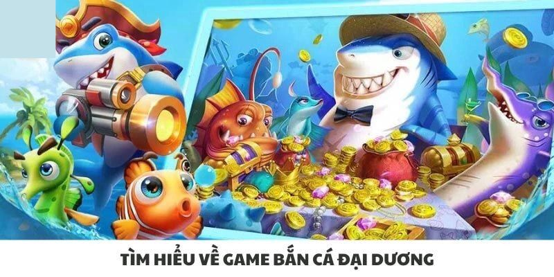 Giới thiệu về game bắn cá đại dương SKY88