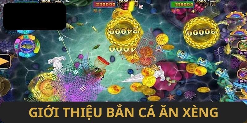 Tổng quan về game săn cá xèng
